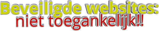 Beveiligde websites: niet toegankelijk!!