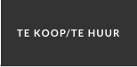 TE KOOP/TE HUUR